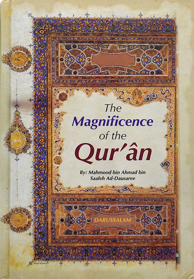 The Magnificence of the Quran by Mahmood Bin Ahmad Bin Saaleh Ad-Dausaree