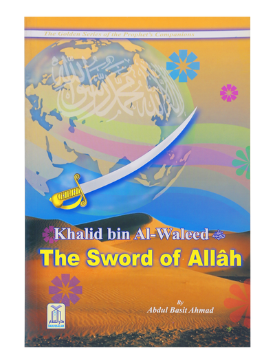 Khalid bin Al Waleed (R.A) - The Sword of Allah by Abdul Basit Ahmad
