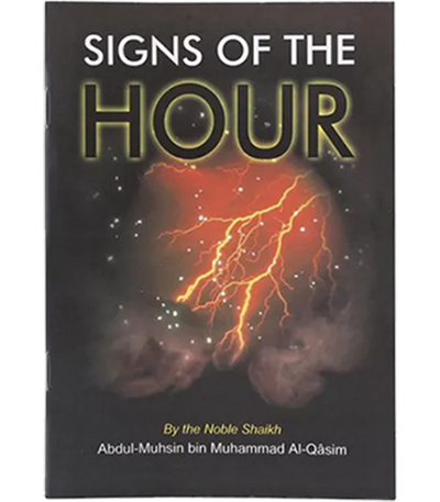 Signs of the Hour by Abdul- Muhsin bin Muhammad Al - Qasim