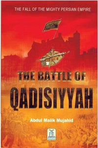 The Battle Of Qadisiyyah by Abdul Malik Mujahid