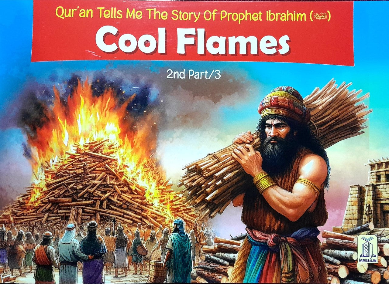 Cool Flames Part 2 ( The Story Of Prophet Ibrahim )