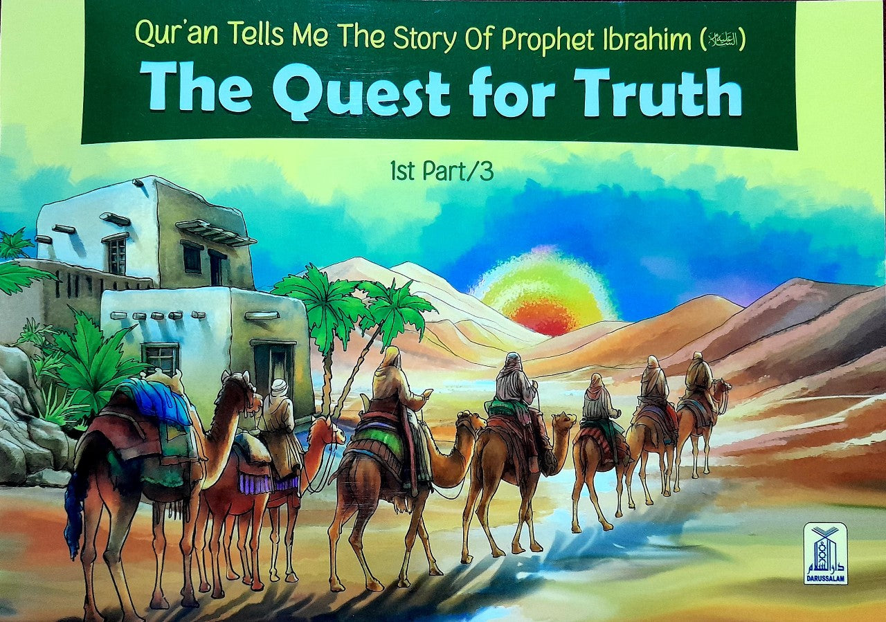 The Quest For Truth Part 1 ( The Story Of Prophet Ibrahim )