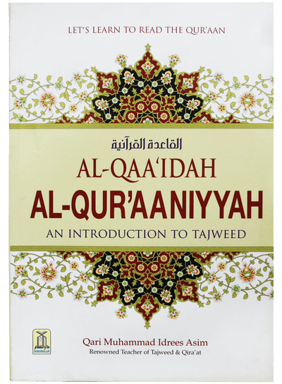 AL QAAIDAH AL QURAANIYYAH An Introduction to Tajweed by Qari Muhammad Idrees Asim