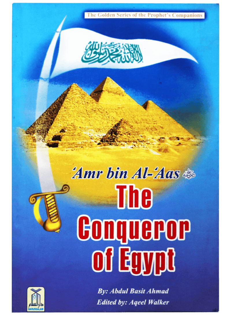 AMR BIN AL- AAS (R.A)- THE CONQUEROR OF EGYPT