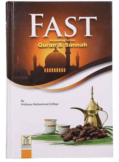 Fast According to Quran And Sunnah by Prof. Muhammad Zulfiqar
