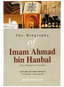 The Biography of Imam Ahmad bin Hanbal (R.A)