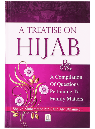 A Treatise on Hijab by Muhammad ibn Salih al-Uthaymin