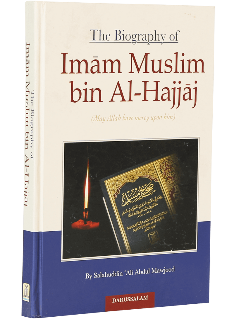 The Biography of Imam Muslim bin Al-Hajjaj
