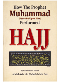 How the Prophet Muhammad (peace be upon him) Performed Hajj
