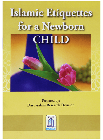 ISLAMIC ETIQUETTES FOR NEWBORN CHILD by Darussalam Research Center