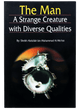 The Man- A Strange Creature with Diverse Qualities