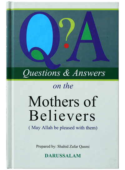 Questions & Answers on the Mothers of the Believers by Shahid Zafar Qasmi