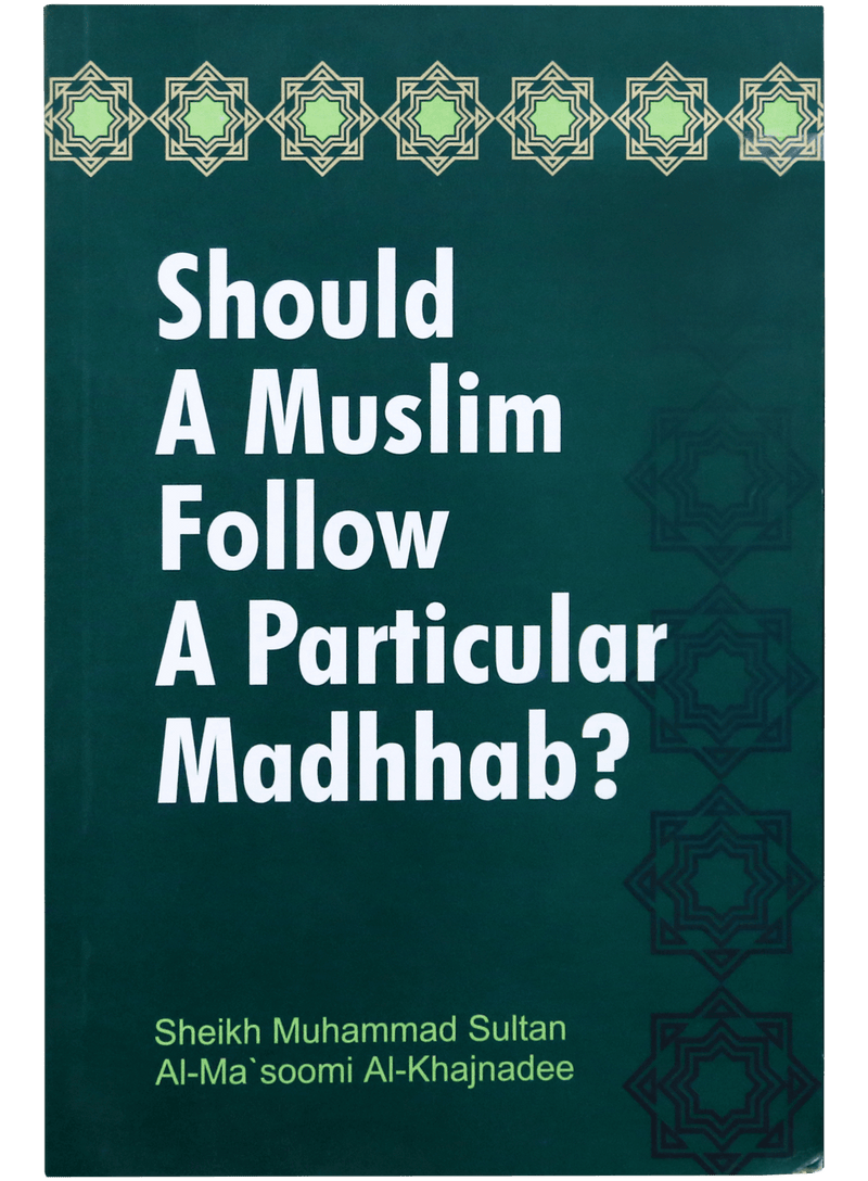 Should A Muslim follow A Particular Madhhab