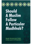 Should A Muslim follow A Particular Madhhab