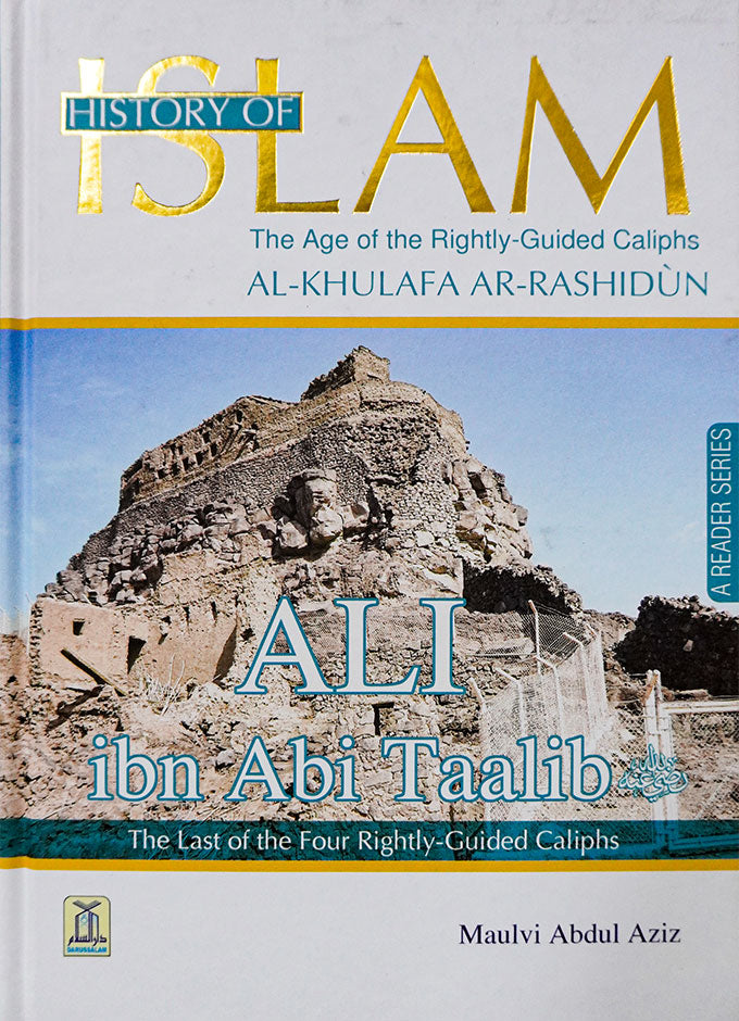 History of Islam- Ali Ibn Abi Taalib (R.A)