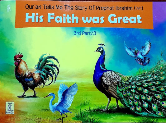 His Faith was Great Part 3 ( The Story Of Prophet Ibrahim )
