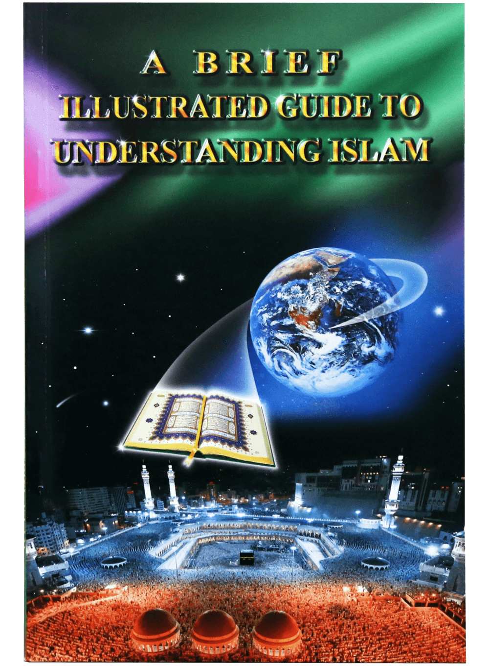 A Brief Illustrated Guide to Understanding Islam