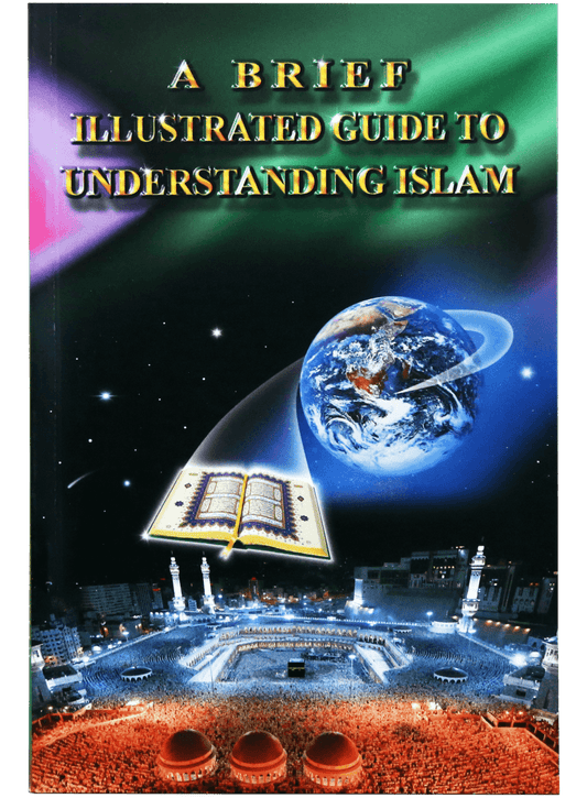 A Brief Illustrated Guide to Understanding Islam