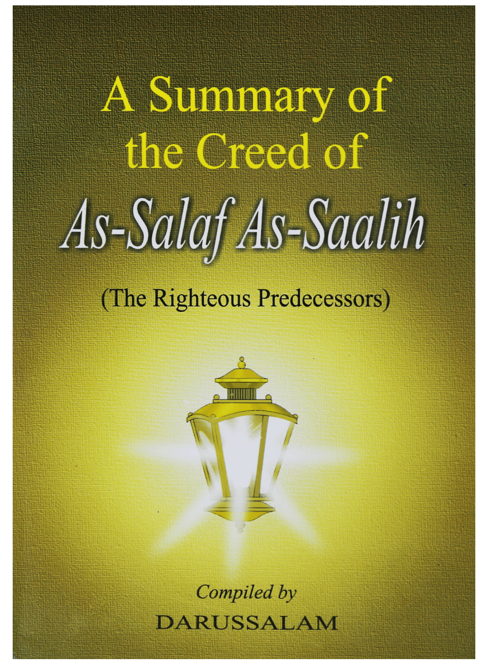 A Summary of the Creed of As-Salaf As-Saalih