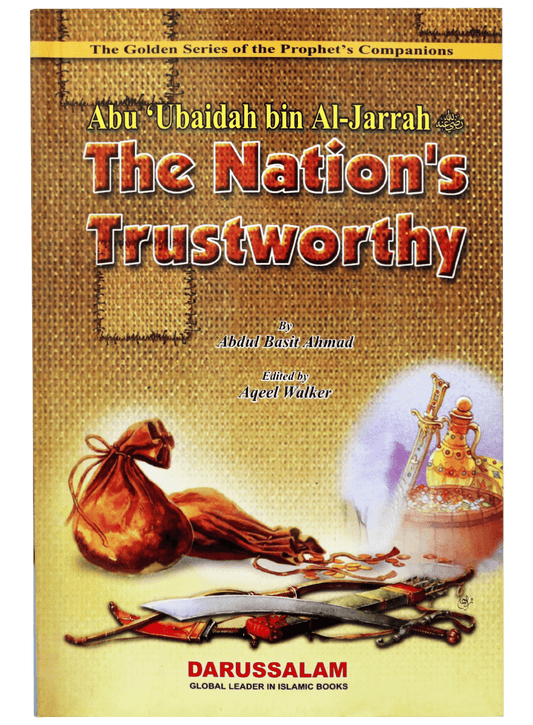 Abu Ubaidah Bin Al-Jarrah (R.A)  The Nations Trustworthy