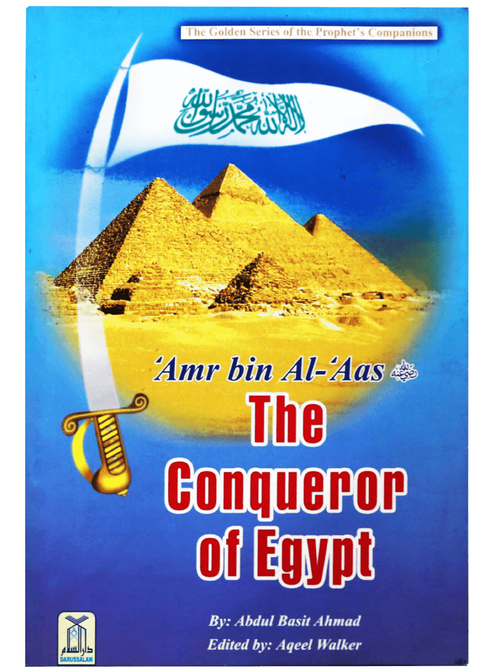 AMR BIN AL- AAS (R.A)- THE CONQUEROR OF EGYPT