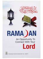 Ramadan - An Opportunity to Connect With Your Lord