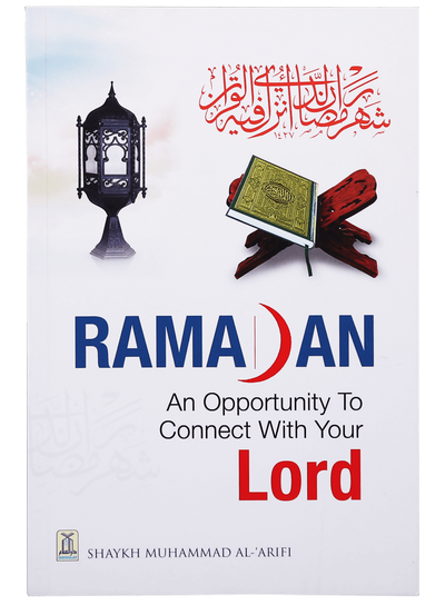 Ramadan - An Opportunity to Connect With Your Lord