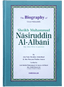 The Biography of Shaikh Muhammad Nasiruddin al-Albani