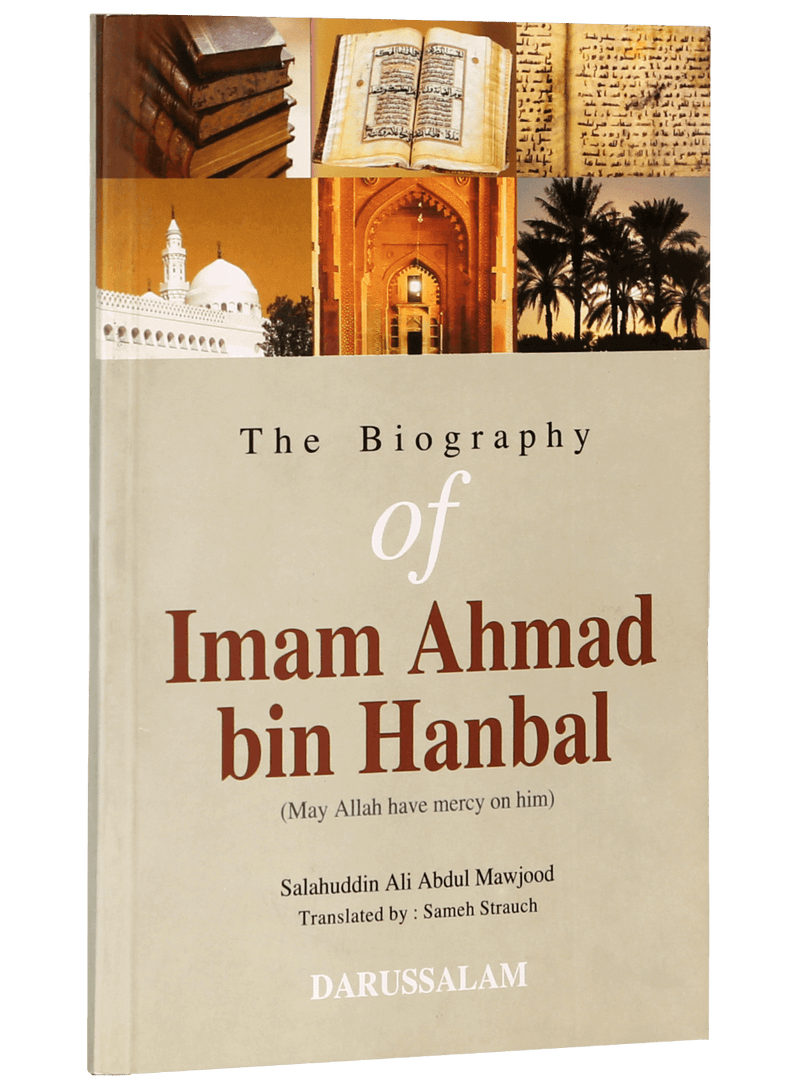 The Biography of Imam Ahmad bin Hanbal (R.A)