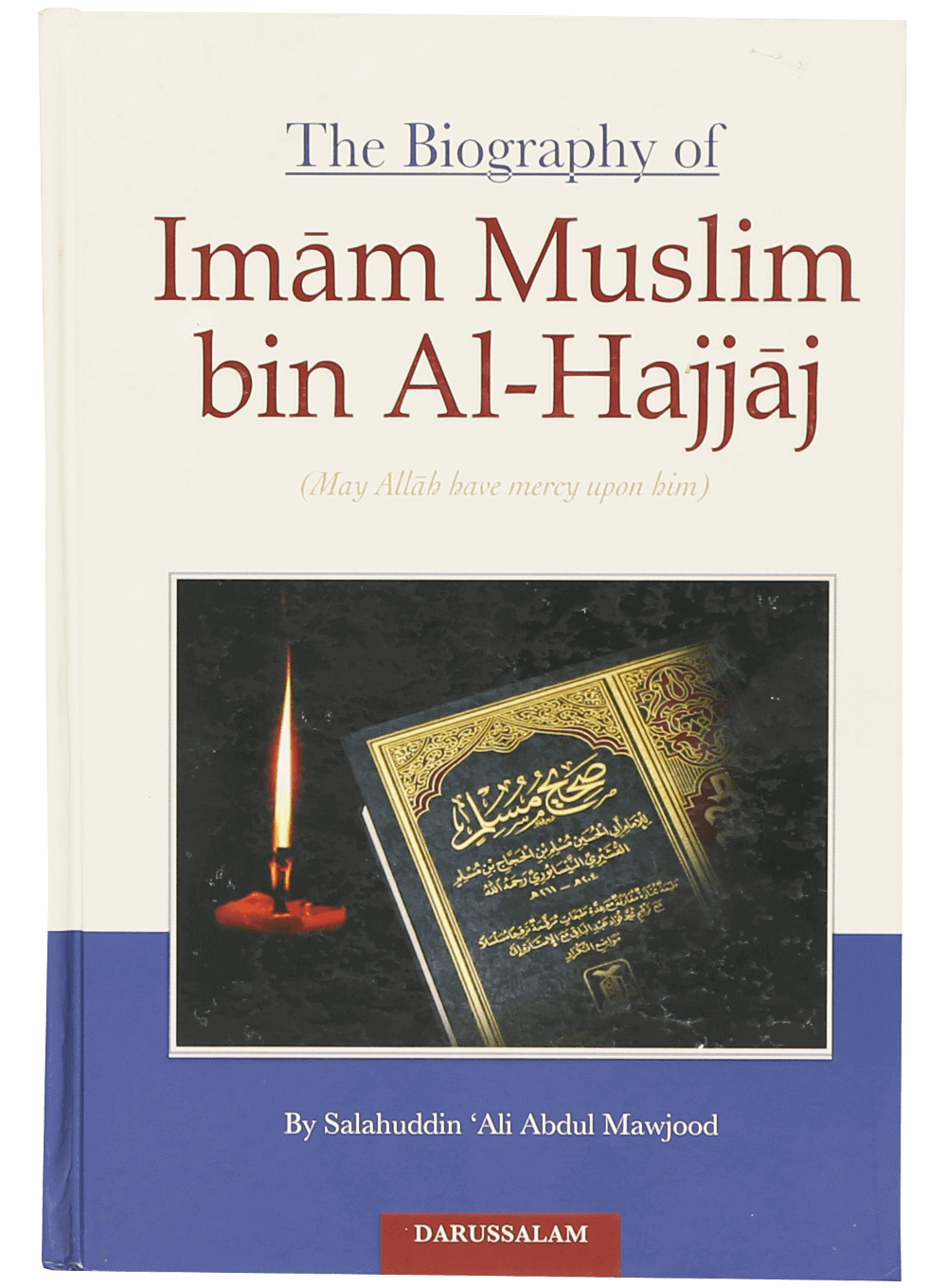 The Biography of Imam Muslim bin Al-Hajjaj