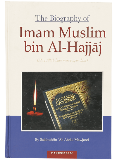 The Biography of Imam Muslim bin Al-Hajjaj