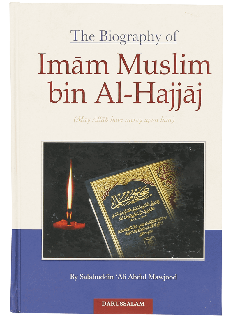 The Biography of Imam Muslim bin Al-Hajjaj