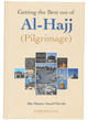Getting the Best Out of Al Hajj (Pilgrimage)