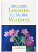 Important Lessons for Muslim Women