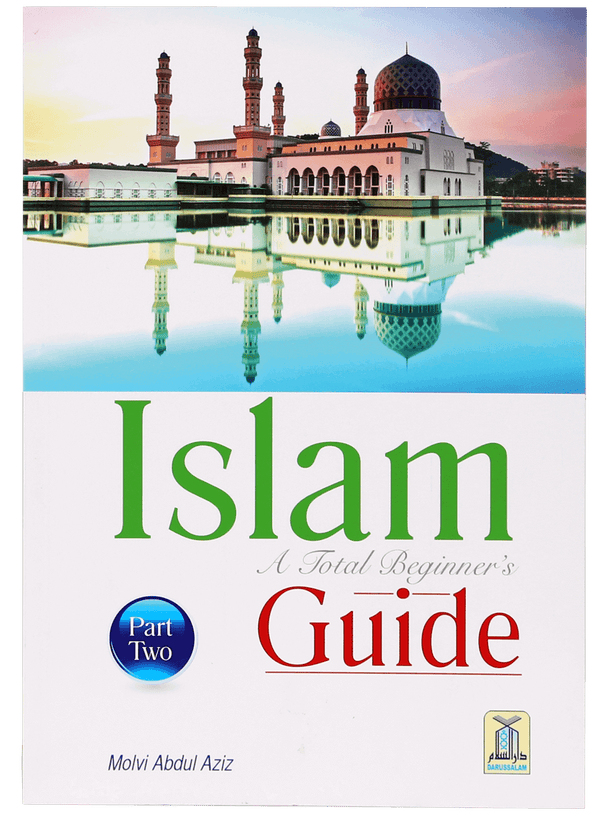 Islam aTotal Beginners Guide (2) by Maulvi Abdul Aziz