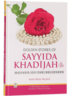 Golden Stories of Sayyida Khadijah (R.A)