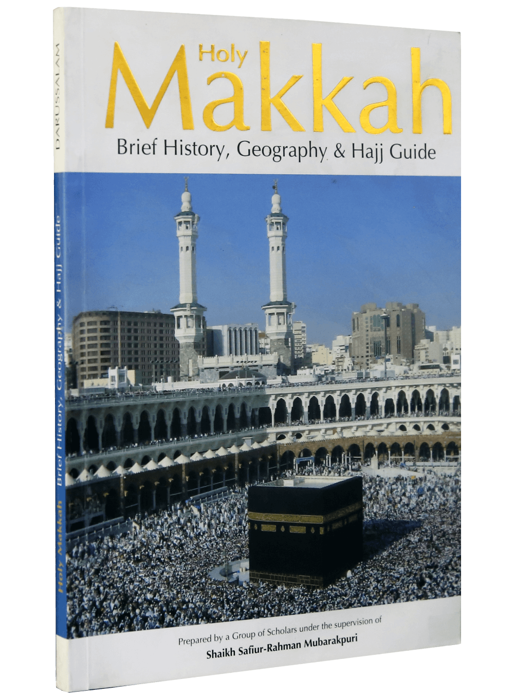 Holy Makkah (Brief History Geography & Hajj Guide)