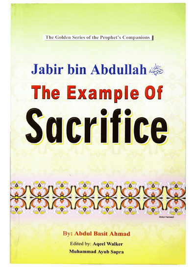 JABIR BIN ABDULLAH- THE EXAMPLE OF SACRIFICE