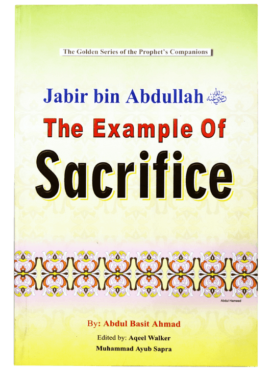 JABIR BIN ABDULLAH- THE EXAMPLE OF SACRIFICE