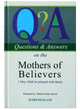 Questions & Answers on the Mothers of the Believers