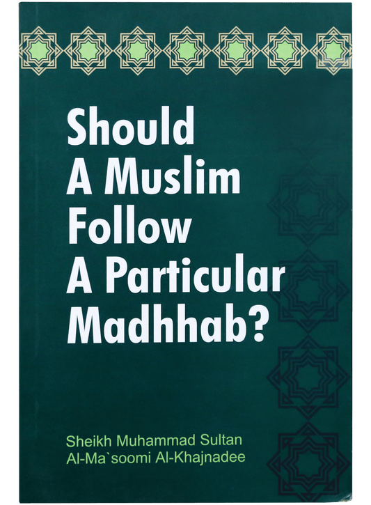 Should A Muslim follow A Particular Madhhab