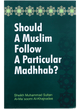 Should A Muslim follow A Particular Madhhab