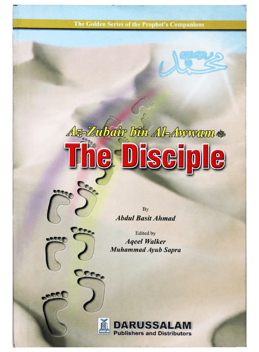 THE DISCIPLE - Az Zubair Bin Al Awwam