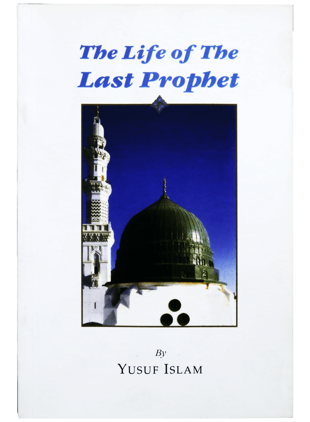 The Life Of The Last Prophet