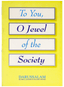 TO YOU O JEWEL OF THE SOCIETY