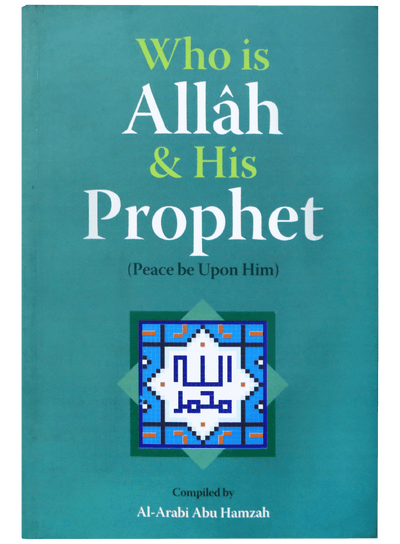WHO IS ALLAH AND HIS PROPHET (PBUH)