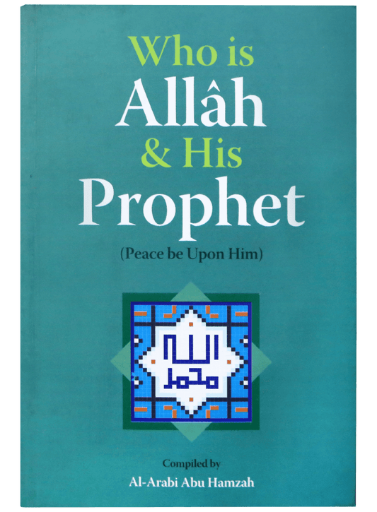 WHO IS ALLAH AND HIS PROPHET (PBUH)