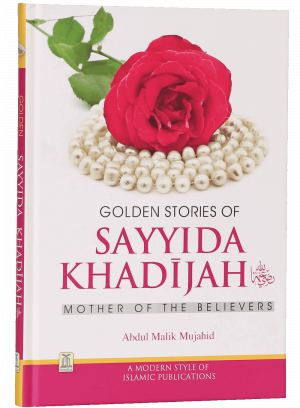 Golden Stories of Sayyida Khadijah (R.A)