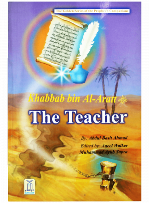 KHABBAB BIN AL ARTH- THE TEACHER